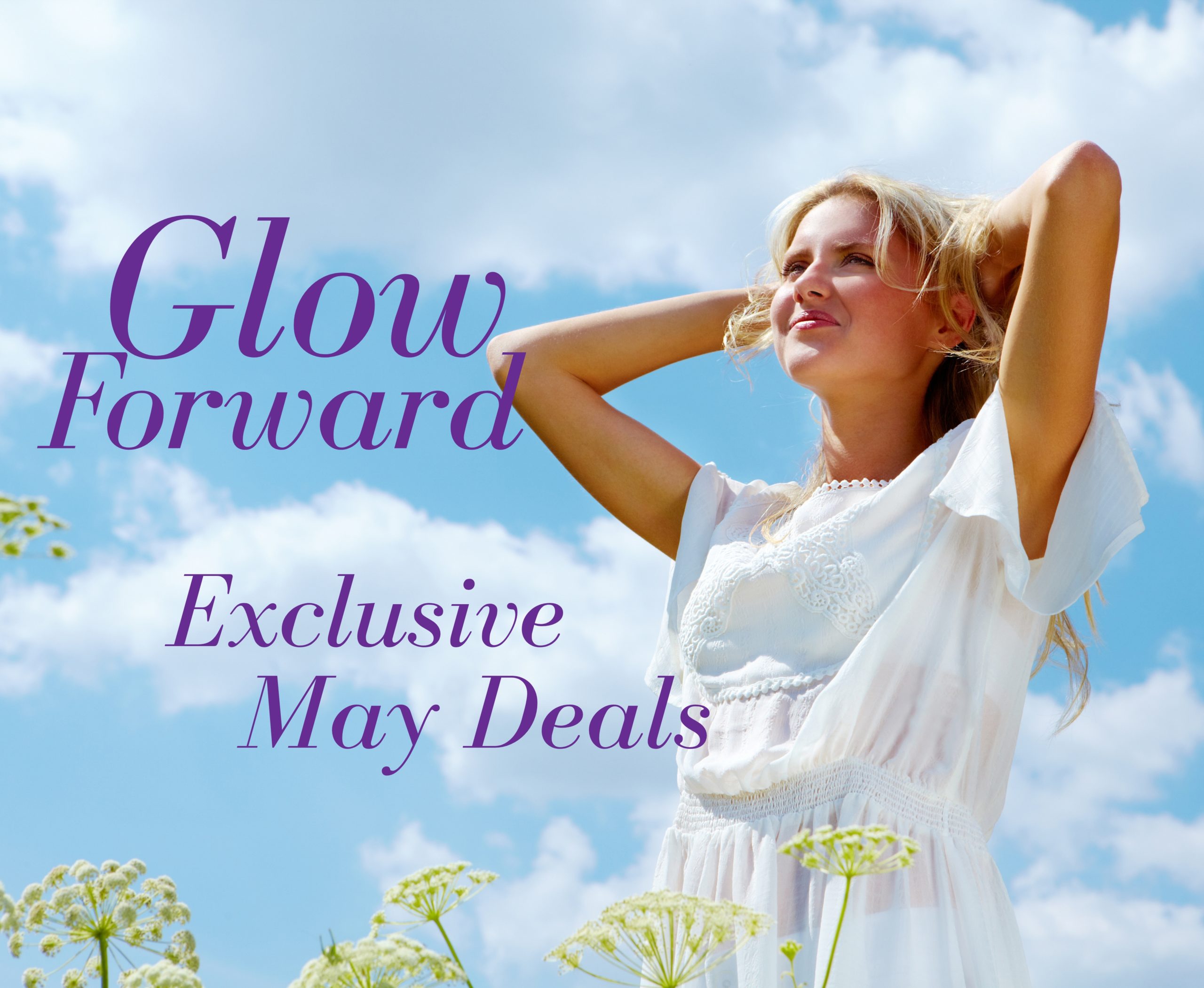 Woman in a white dress standing in a sunny field with wildflowers, looking upward and smiling; text overlay reads “Glow Forward – Exclusive May Deals.