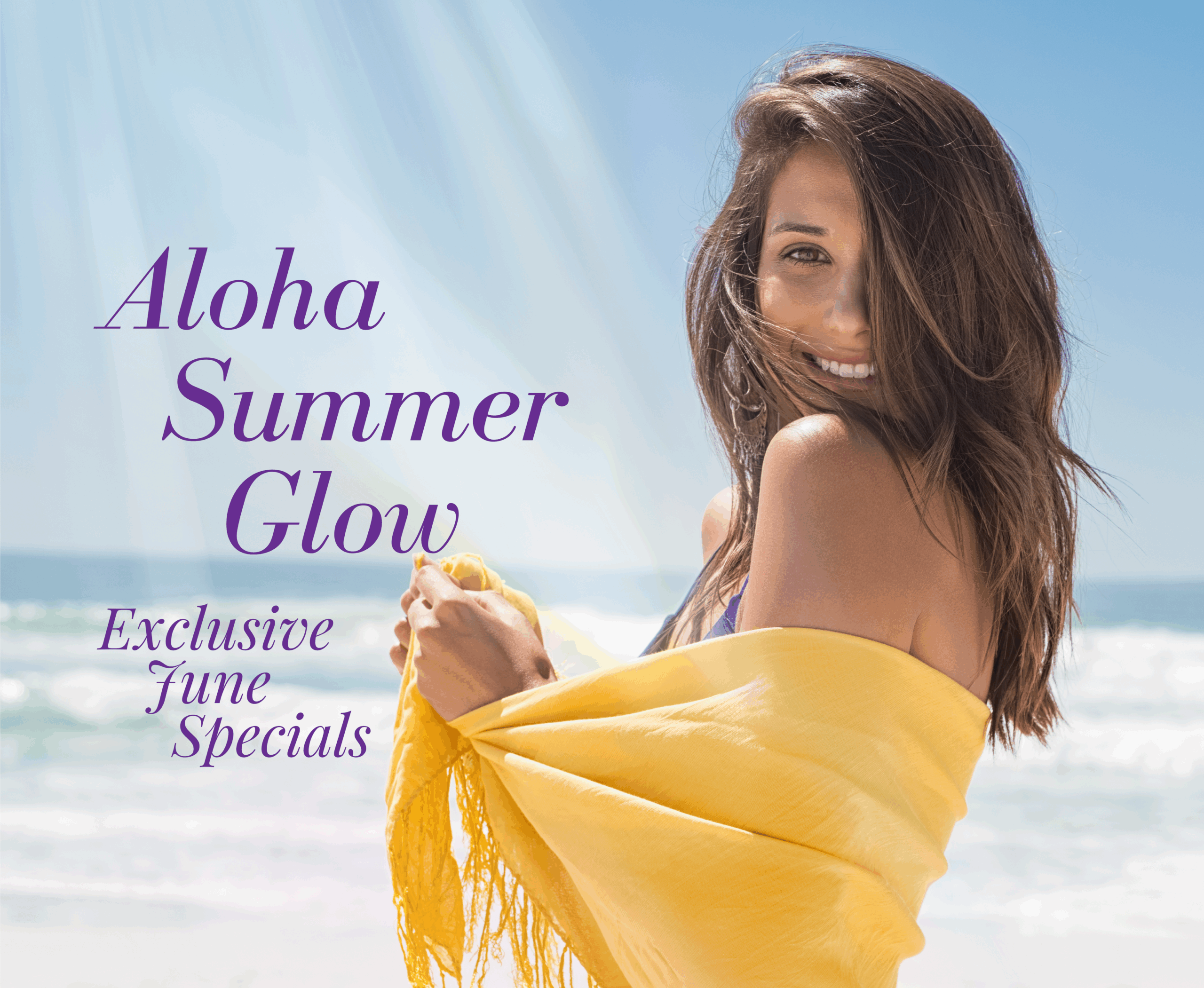 Smiling woman wrapped in a yellow scarf at the beach with text that reads "Aloha Summer Glow – Exclusive June Specials.